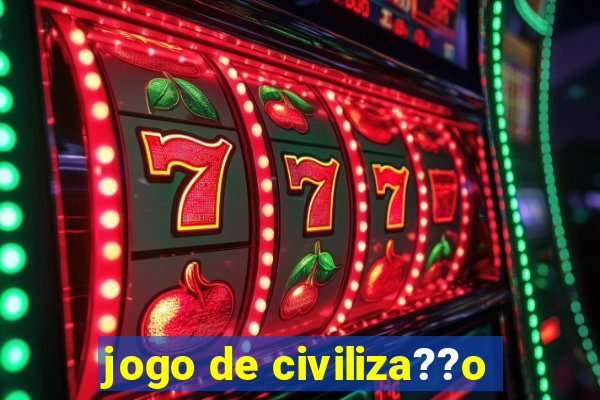 jogo de civiliza??o