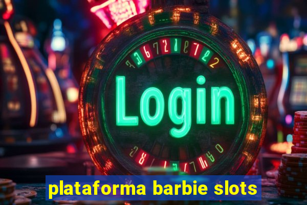 plataforma barbie slots