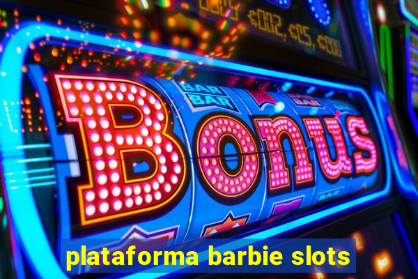 plataforma barbie slots