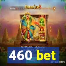 460 bet