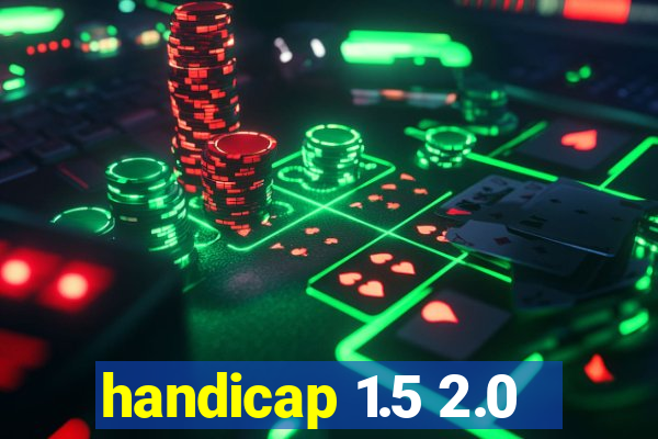 handicap 1.5 2.0