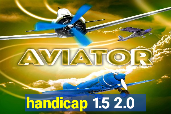 handicap 1.5 2.0