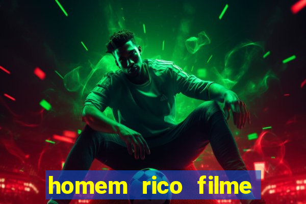 homem rico filme filme homem rico finge ser pobre para