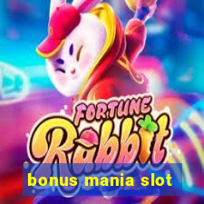 bonus mania slot