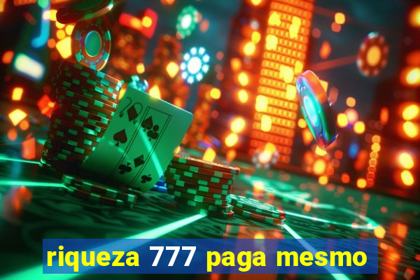 riqueza 777 paga mesmo