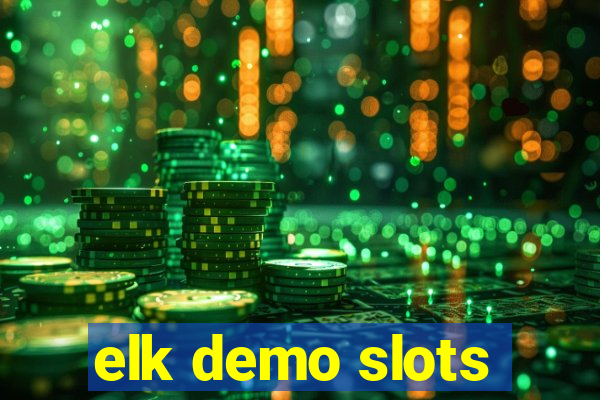 elk demo slots