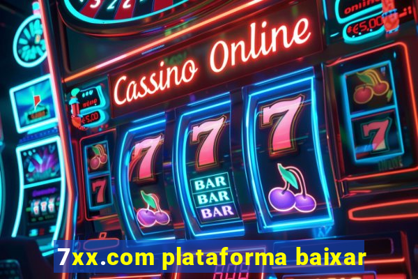 7xx.com plataforma baixar