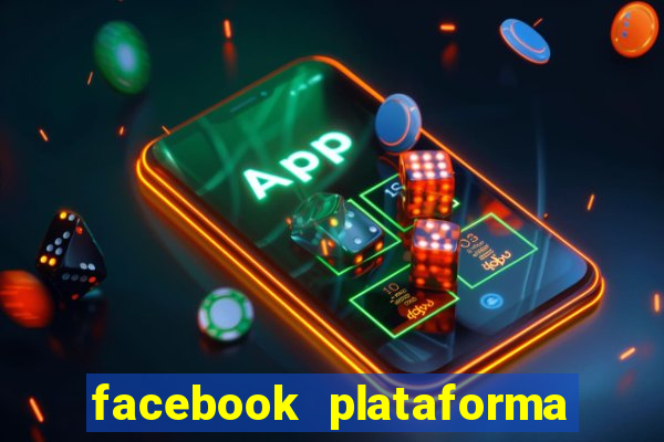 facebook plataforma pagando no cadastro