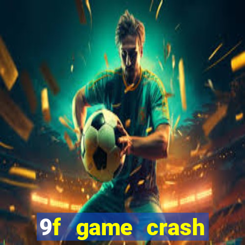 9f game crash ganhar dinheiro