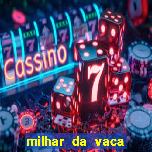 milhar da vaca mais atrasada