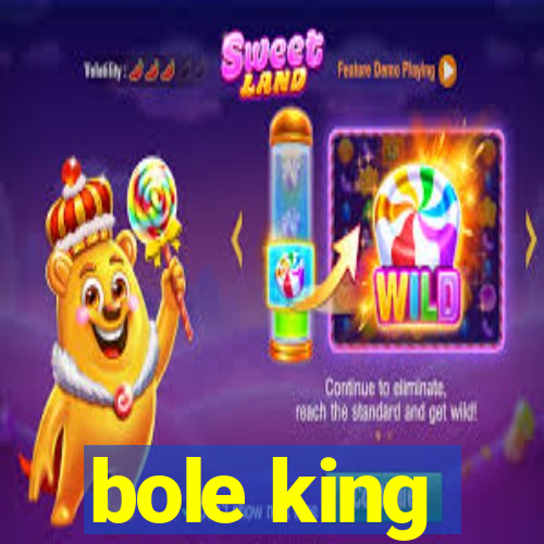 bole king