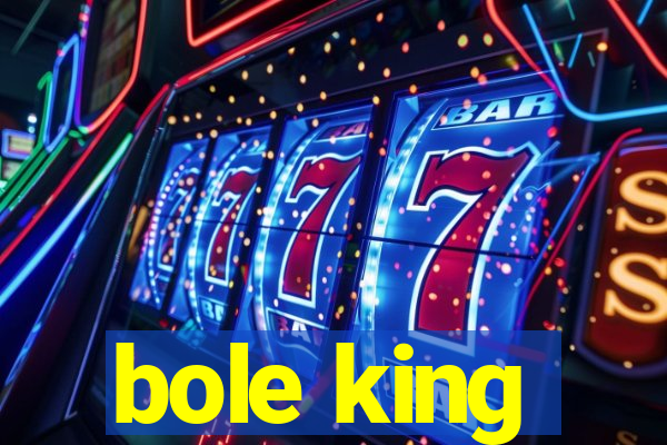 bole king