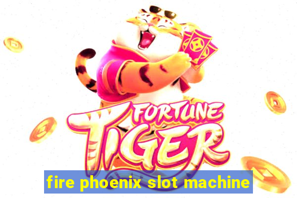 fire phoenix slot machine