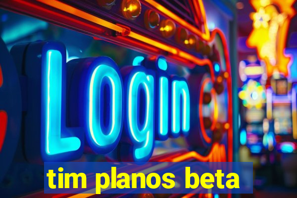 tim planos beta