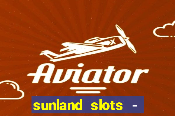 sunland slots - casino games