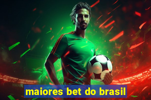 maiores bet do brasil