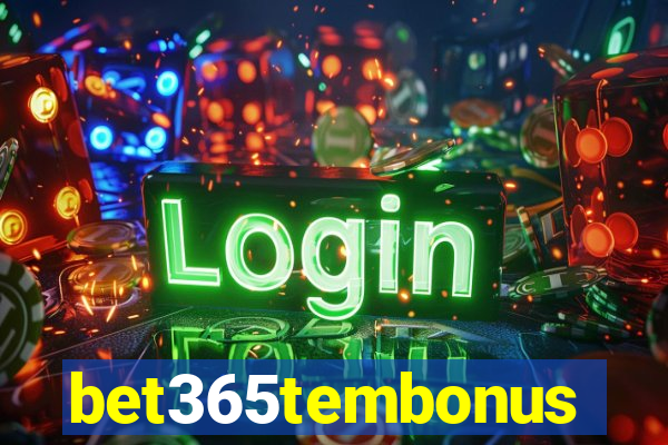 bet365tembonus