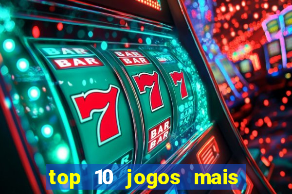 top 10 jogos mais jogados do mundo