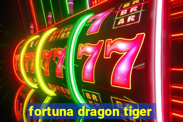 fortuna dragon tiger