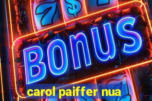 carol paiffer nua