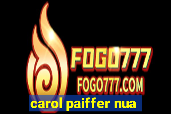 carol paiffer nua