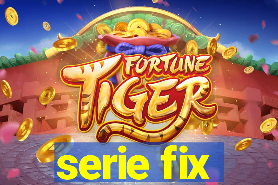 serie fix