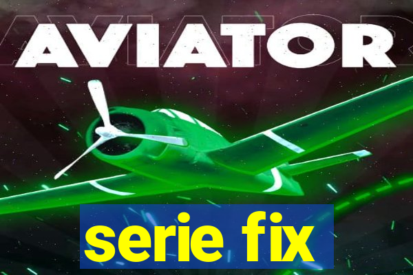 serie fix