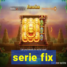 serie fix