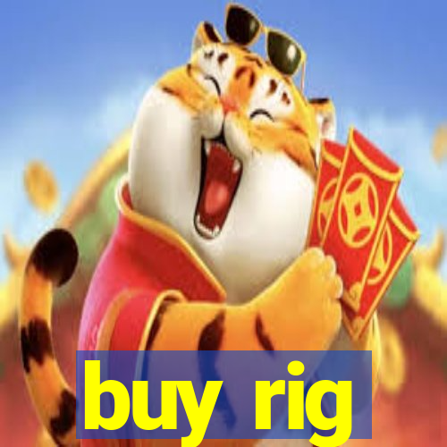 buy rig