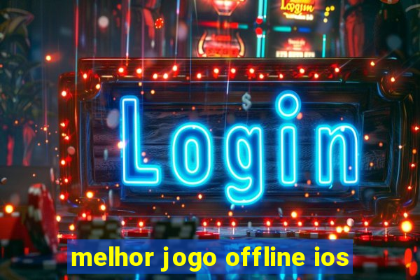 melhor jogo offline ios