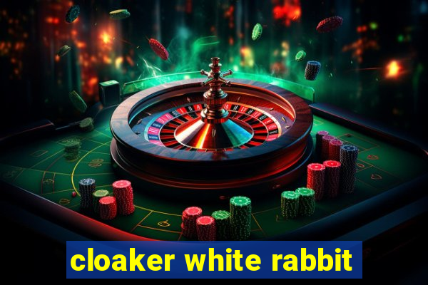 cloaker white rabbit