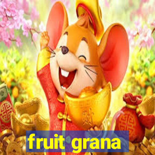 fruit grana