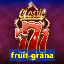 fruit grana