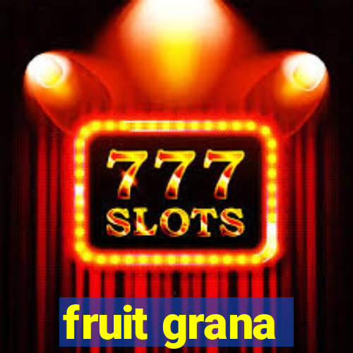 fruit grana