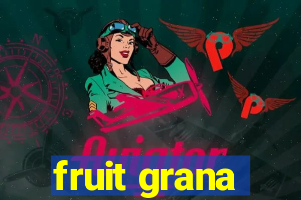 fruit grana