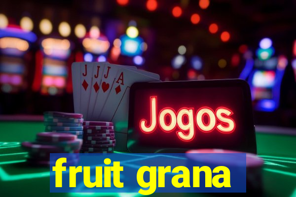 fruit grana