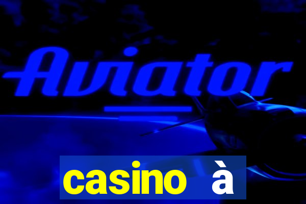 casino à proximité ouvert