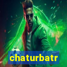 chaturbatr