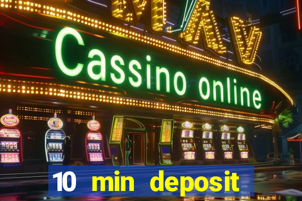 10 min deposit online casino