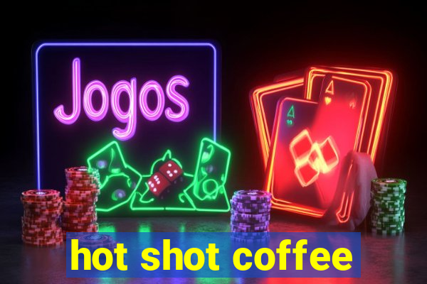 hot shot coffee