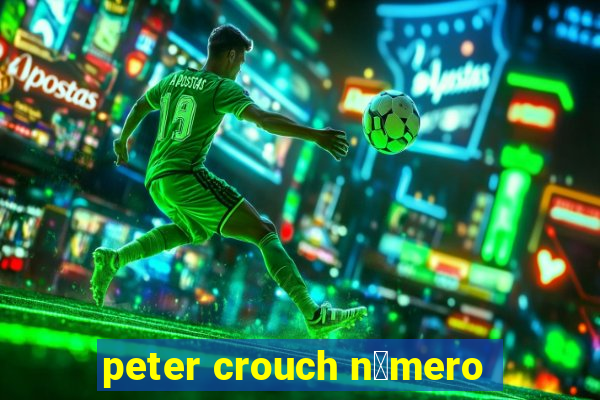 peter crouch n煤mero