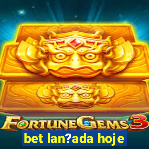 bet lan?ada hoje