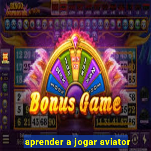 aprender a jogar aviator