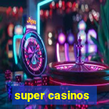 super casinos