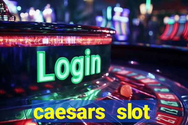 caesars slot machines & games