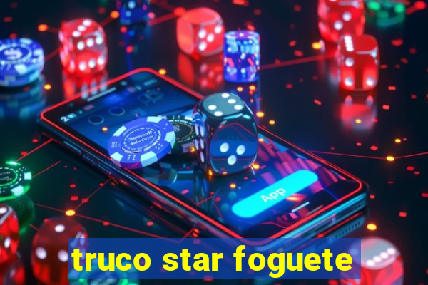 truco star foguete