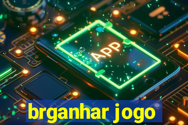 brganhar jogo