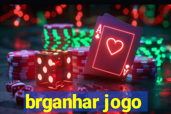 brganhar jogo