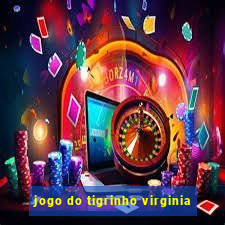 jogo do tigrinho virginia