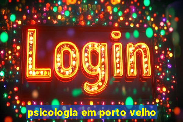 psicologia em porto velho